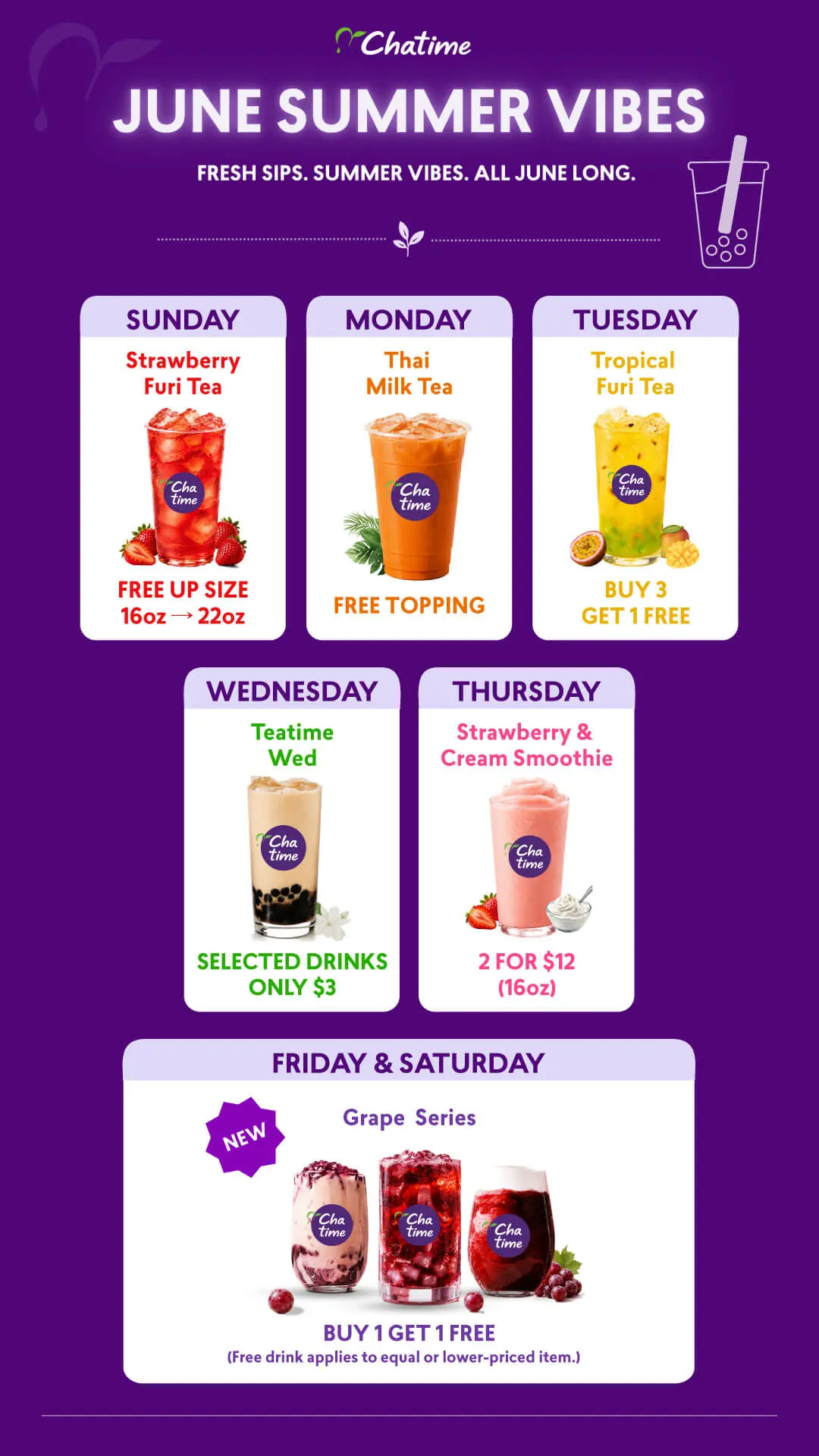 June Summer Vibes weekly specials: Sunday Strawberry Furi Tea free up-size 16oz to 22oz; Monday Thai Milk Tea free topping; Tuesday Tropical Furi Tea buy 3 get 1 free; Wednesday Teatime Wed selected drinks $3; Thursday Strawberry & Cream Smoothie 2 for $12 (16oz); Friday & Saturday new Grape Series buy 1 get 1 free.